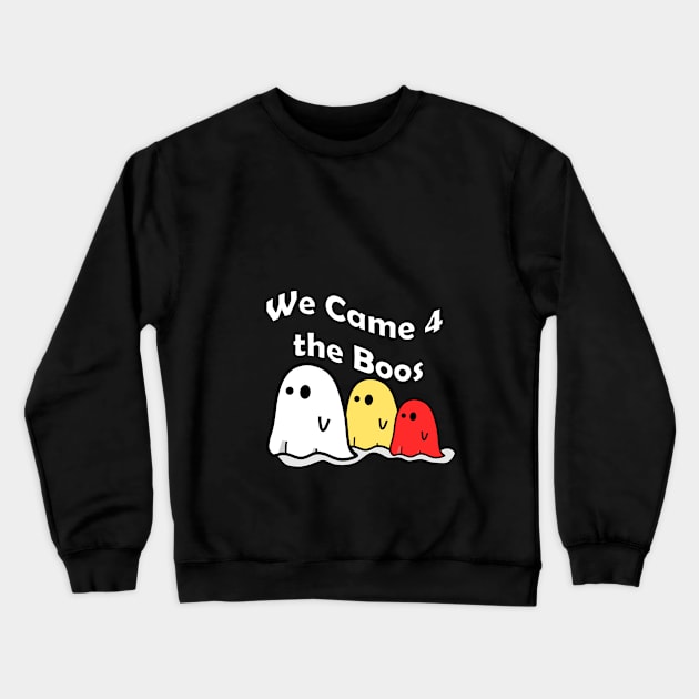 We Came 4 the Boos Crewneck Sweatshirt by AllThingsCutie
